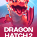 Dragon Hatch 2